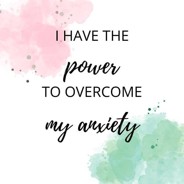 I have The Power To Overcome My Anxiety - Affirmations For Anxiety