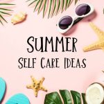 Summer Self-Care Ideas
